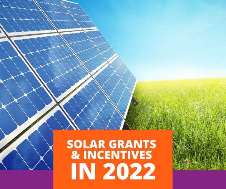 Solar Grants and incentives in 2022 Blog June 2022