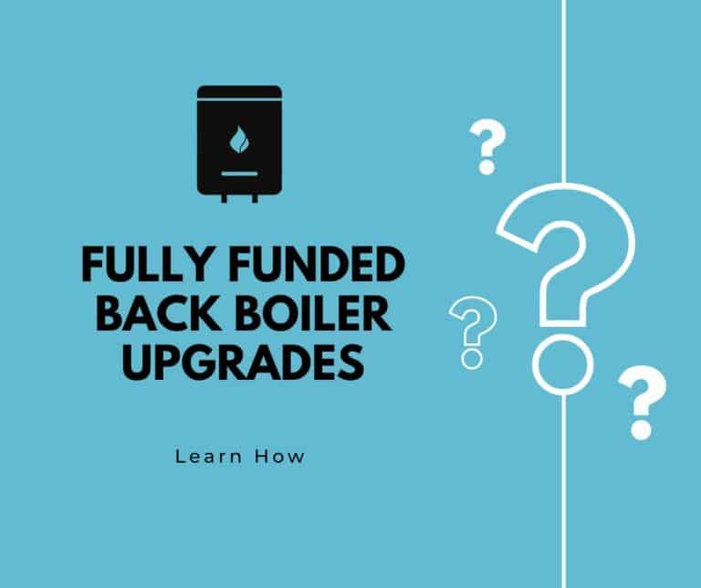 Fully Funded Back Boiler Upgrade Grants